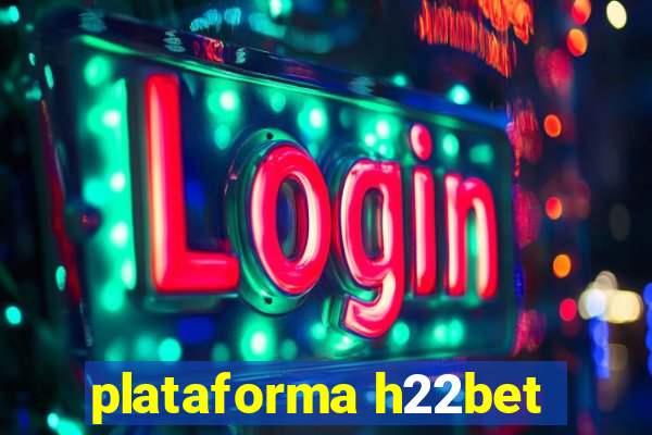plataforma h22bet